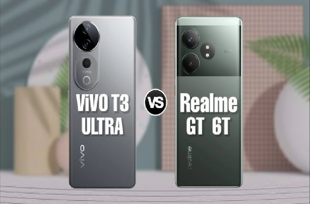 Vivo T3 Ultra Vs Realme GT 6T વચ્ચે કોણ સારું છે, અહીં સંપૂર્ણ સરખામણી જાણો